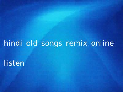 hindi old songs remix online listen
