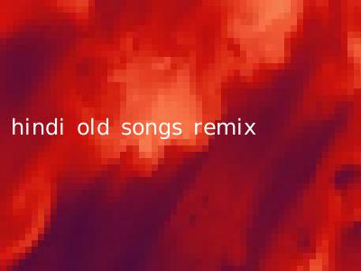 hindi old songs remix