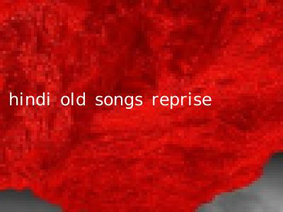 hindi old songs reprise