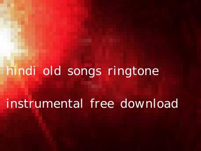 hindi old songs ringtone instrumental free download