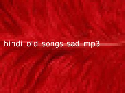 hindi old songs sad mp3