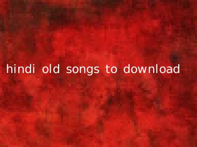 hindi old songs to download