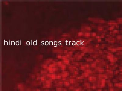 hindi old songs track