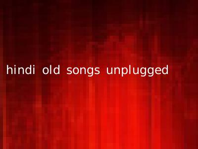 hindi old songs unplugged