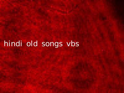 hindi old songs vbs