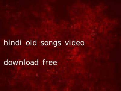 hindi old songs video download free