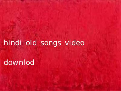 hindi old songs video downlod