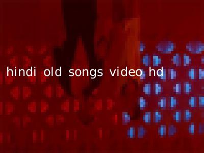 hindi old songs video hd