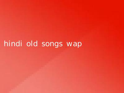 hindi old songs wap