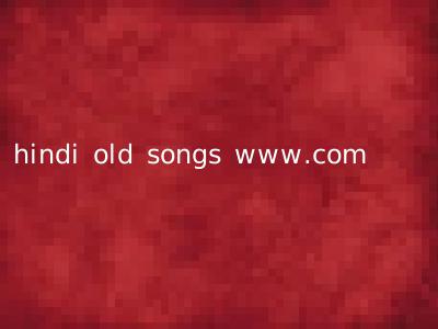 hindi old songs www.com