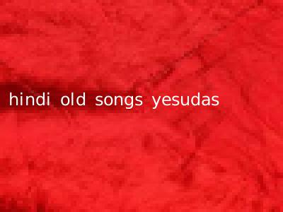 hindi old songs yesudas