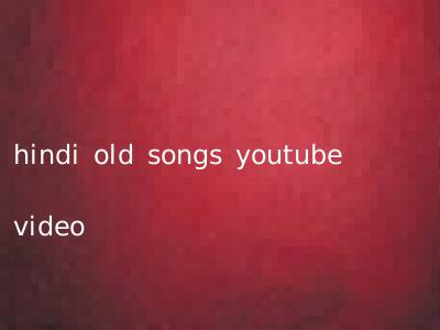 hindi old songs youtube video