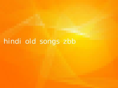 hindi old songs zbb