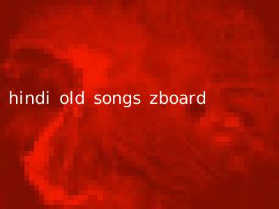 hindi old songs zboard