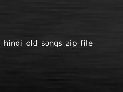 hindi old songs zip file