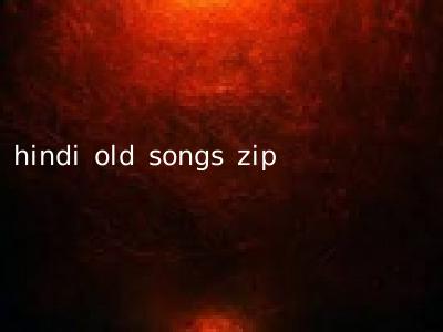 hindi old songs zip