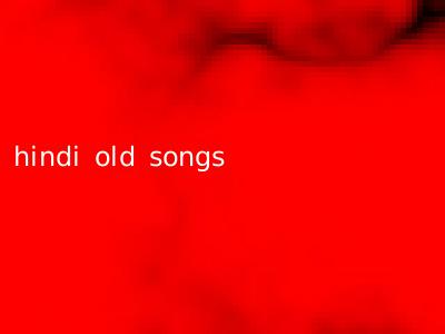 hindi old songs