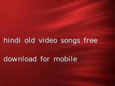 hindi old video songs free download for mobile