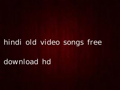 hindi old video songs free download hd