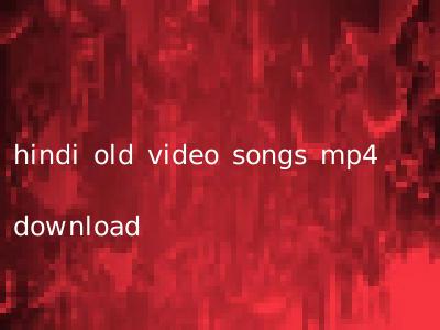hindi old video songs mp4 download