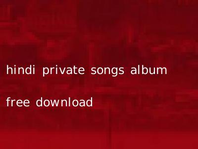 hindi private songs album free download