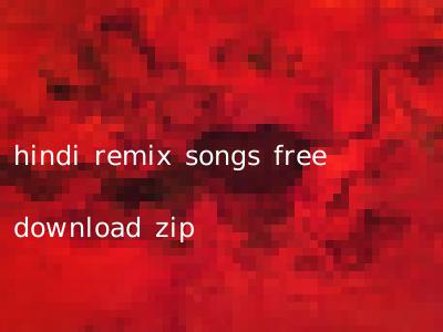 hindi remix songs free download zip