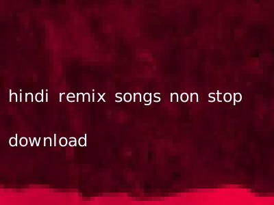 hindi remix songs non stop download