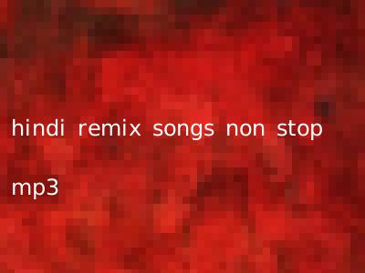 hindi remix songs non stop mp3
