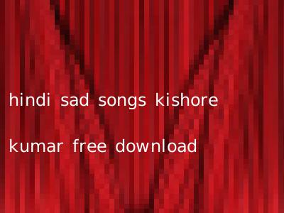 hindi sad songs kishore kumar free download