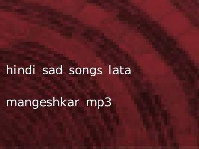 hindi sad songs lata mangeshkar mp3