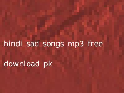 hindi sad songs mp3 free download pk