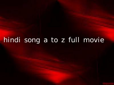 hindi song a to z full movie
