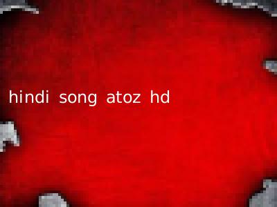 hindi song atoz hd