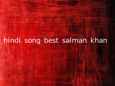 hindi song best salman khan