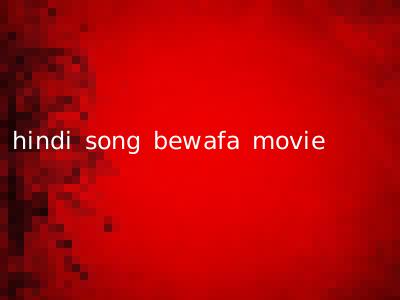 hindi song bewafa movie