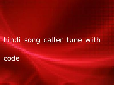 hindi song caller tune with code
