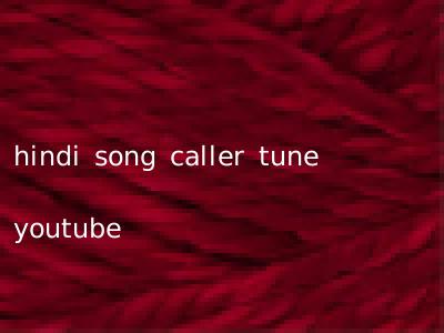 hindi song caller tune youtube