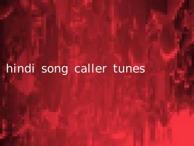 hindi song caller tunes