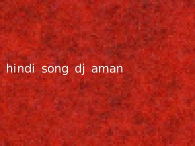 hindi song dj aman