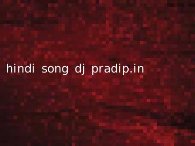 hindi song dj pradip.in