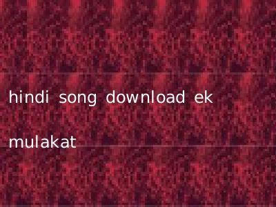 hindi song download ek mulakat