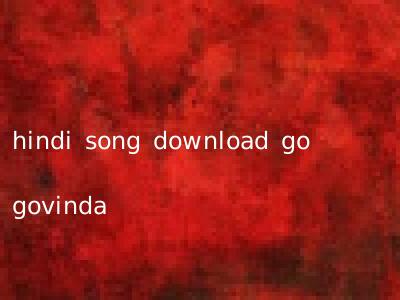 hindi song download go govinda