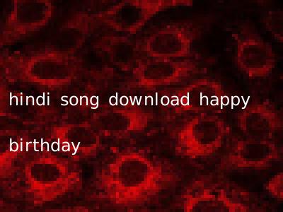 hindi song download happy birthday