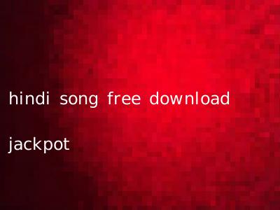 hindi song free download jackpot