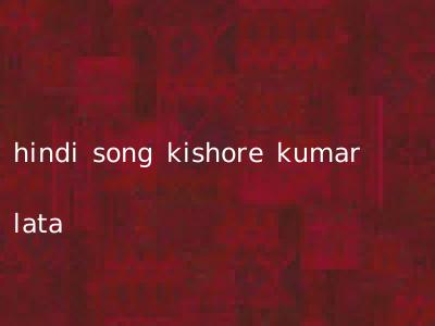 hindi song kishore kumar lata