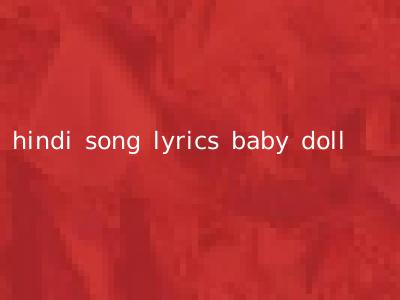 hindi song lyrics baby doll