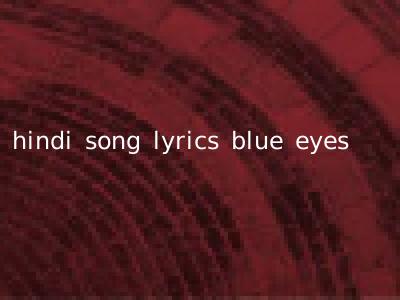 hindi song lyrics blue eyes