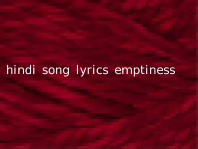 hindi song lyrics emptiness