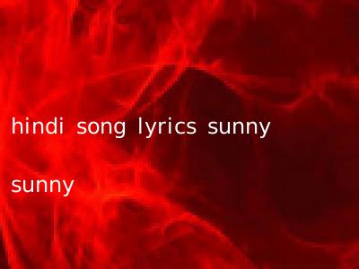 hindi song lyrics sunny sunny