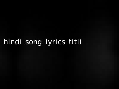 hindi song lyrics titli